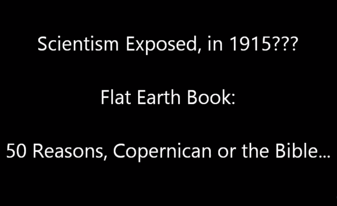 Scientism Exposed, in 1915..!?? “50 Reasons: Copernicus or the Bible” – Flat Earth Book