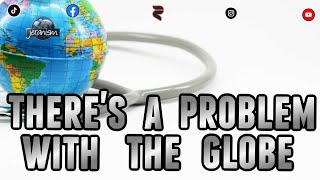 There’s a Problem with the Globe.