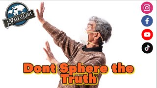 Don’t Sphere the Truth   ( CLIP )