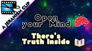 Open your mind. There’s Truth Inside ! ( Multi-Clip )