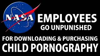 NASA Employees Go Unpunished in Child Pornography Sting [ARCHIVE]