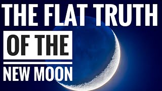 The Flat Truth of the New Moon [CLIP]