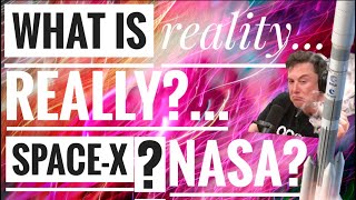 What Is Reality REALLY? SpaceX or NASA? [CLIP]