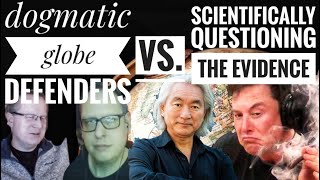 The Dogmatic Globe Defenders VS. Scientifically Questioning The Evidence [CLIP]