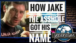 How Jake The Asshole Got His Name [CLIP]