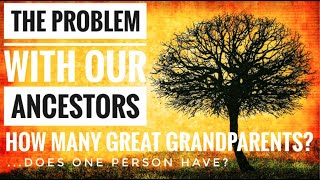 The Problem With Our Ancestors – How Many Great Grandparents Does 1 Person Have? – [CLIP]