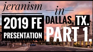 jeranism 2019 FE Presentation in Dallas, TX. (PART ONE)