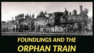 Foundlings and the Orphan Train