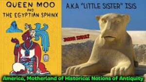 Mayan, Queen Moo "Little Sister" (Isis) Of Prince Coh (Osiris) / America Motherland of Nations