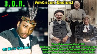 Ol Dirty Bastard  was Shinnecock , American Indian !! No Crayon Colors Just Genealogy !!