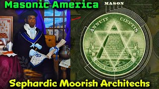 Masonic America // Sephardic Moorish Architects Of A Nation / History of Colonial Freemasonry