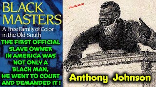 Anthony Johnson // Proof The First Slave Owner in America Was a “Black” Man !! / Primary Sources !!!