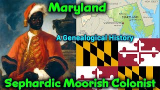 Maryland’s Sephardic Morisco Colonist // A Genealogical History / Ancestral Ethnic Research