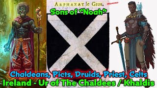 Pt 2.  Ireland – Ur of The Chaldees / Picts, Britons, Sons of Noah, Celts, Phoenicians, King Arthur