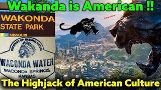 Wakanda is American, Not African / Huaca / Waconda Springs / Wakan / Creator / Supernatural / Sacred
