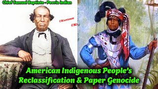 The Truth about the Reclassification and  Erasure of American Indians on Paper !!