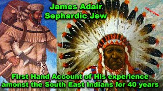 James Adair, First Hand Accounts of the South East American Indians (Hebrew Analogy)  Primary Source