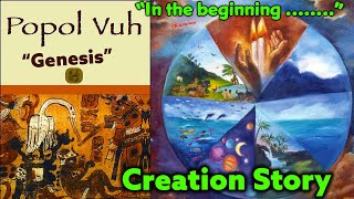 Popol Vuh & Genesis Creation Story / “In The Beginning” / Maya Quiche Sacred Book  / Atlantean Story