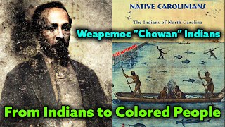 From Indians to Colored People / Weapemeoc / Chowan Nation / North Carolina Ancient Algonquins