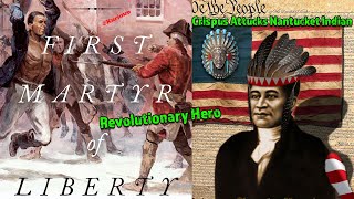 The “Mulatto” Indigenous American Revolutionary Martyr Crispus Attucks From Massachusetts