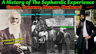 A History of the Sephardic Experience Crypto, Converso, Marrano, Morisco, Moors, Huguenots, Croatans
