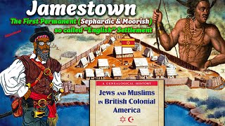 Virginia’s Not So English Colony // Sephardic Moorish Jamestown & Roanoke / Genealogical History