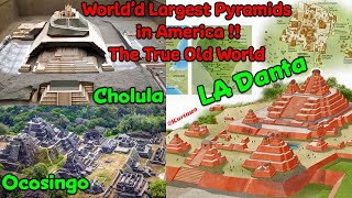 Worlds Largest Pyramids in America – LA Danta El Mirador, Cholula, Ocosingo – Origin of Civilization
