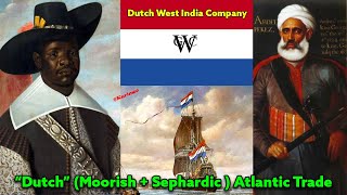 Pt. 4 – Nations of The World // The “Dutch” (Moorish + Sephardic) Atlantic Trade