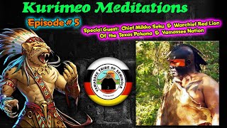 EP 5 – Kurimeo Meditations / Special Guest : Chief Mikko Seku & Warchief Red Lion