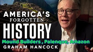 Pt. 5 – Untold Ancient American Truth // 100,000 years of Forbidden History / Graham Hancock