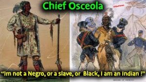 Osceola: "Am I A Negro? Am I A Slave? I Am An Indian. The White Man Shall Not Make Me Black ! "