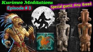 EP 3 - Kurimeo Meditations / Special Guest :  Anu Breed / Eastern Sioux / Ohio / Survival / Folklore