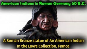 American Indians Shipwrecked In Roman Germany 60 B.C. / Roman Bronze Statue Depicts "Carib" Indian