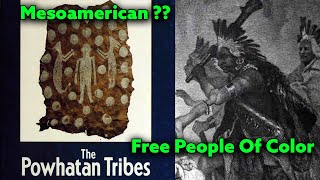 Powhatan Indians Classified as “Free People Of Color” / Possible Origins in Mesoamerica / Putun Maya