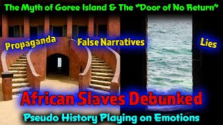 The Myth Of Goree Island / Clear Propaganda to Deceive and Make Money / False Slave Narratives