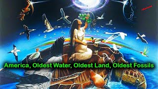 America Has The Oldest Water, Land and Fossils on Earth Scientifically Proven / Popol Vuh Creation
